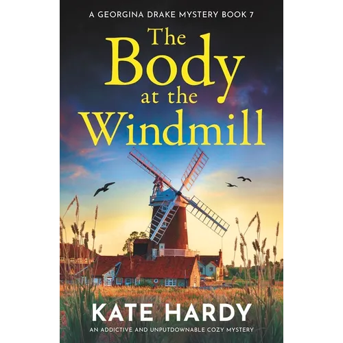 The Body at the Windmill: An Addictive and Unputdownable Cozy Mystery - Paperback