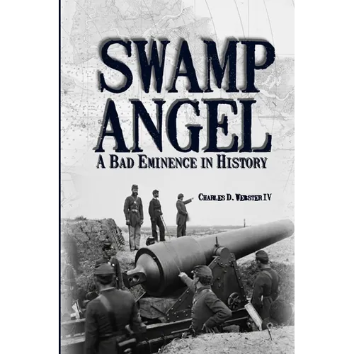 Swamp Angel: A Bad Eminence in History - Paperback