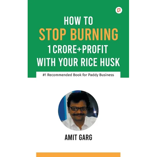 How to Stop Burning 1 Crore+Profit with Your Rice Husk - Paperback