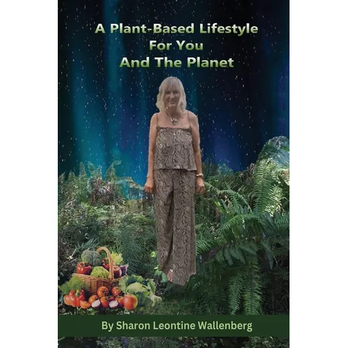 A Plant-Based Lifestyle for You and the Planet - Paperback