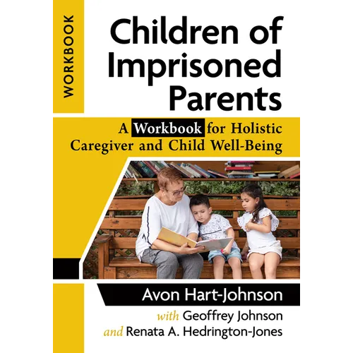 Children of Imprisoned Parents: A Workbook for Holistic Caregiver and Child Well-Being - Paperback