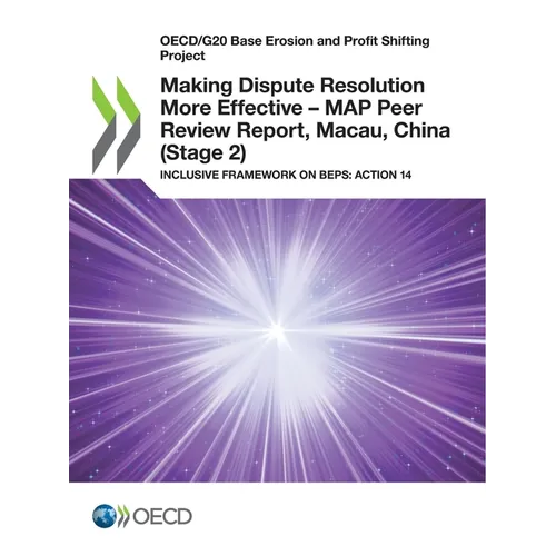 Making Dispute Resolution More Effective - MAP Peer Review Report, Macau, China (Stage 2) - Paperback