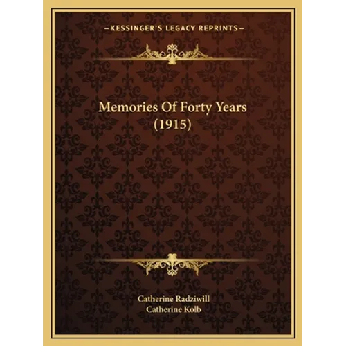 Memories Of Forty Years (1915) - Paperback