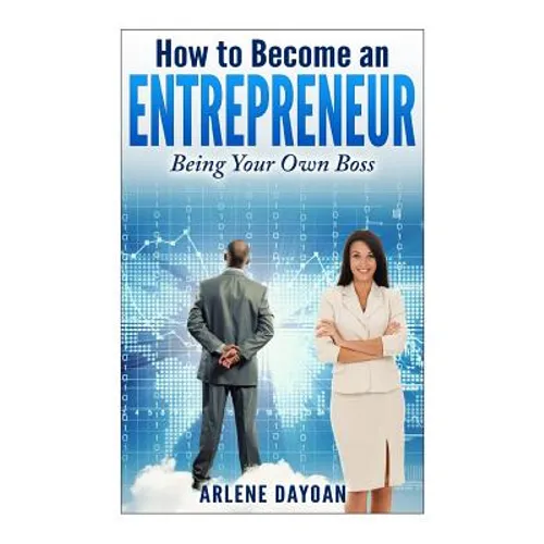 How to Become an Entrepreneur: Being Your Own Boss - Paperback