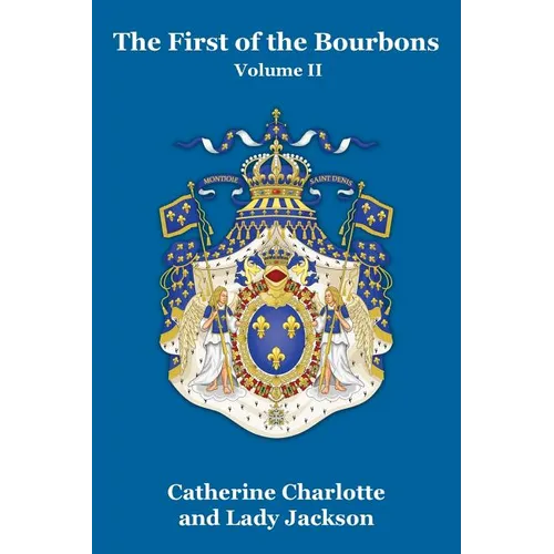 The First of the Bourbons Vol. II - Paperback
