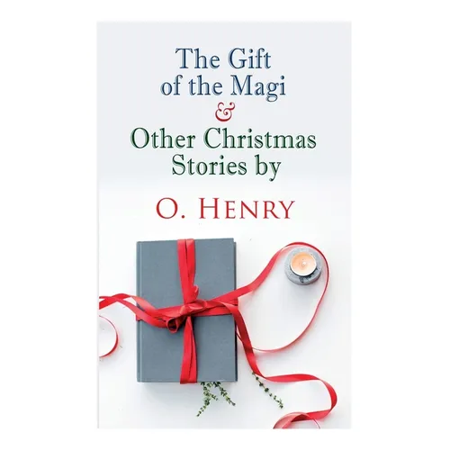 The Gift of the Magi & Other Christmas Stories by O. Henry: Christmas Classic - Paperback