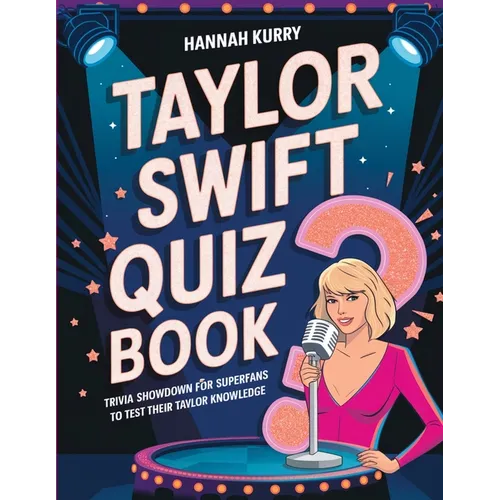 Taylor Swift Quiz Book: Trivia Showdown for Swifties and Superfans to Test Their Taylor Knowledge - Paperback