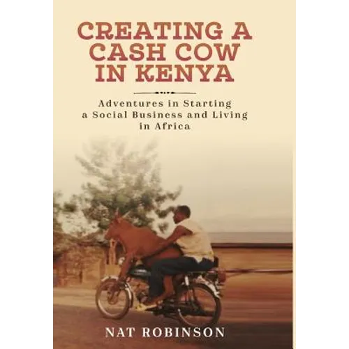 Creating a Cash Cow in Kenya - Hardcover