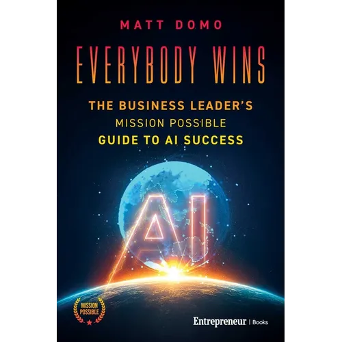 Everybody Wins: The Business Leader's Mission Possible Guide to AI Success - Paperback