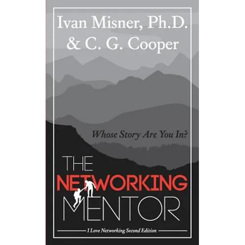 The Networking Mentor: Whose Story Are You In? - Paperback