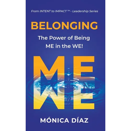 Belonging: The Power of Being ME in the WE - Hardcover