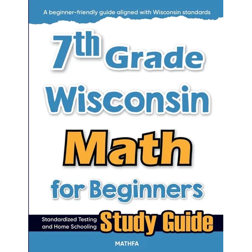 7th Grade Wisconsin Math for Beginners: Standardized Testing and Home Schooling Study Guide - Paperback