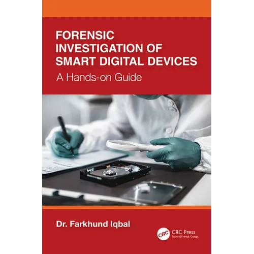 Forensic Investigation of Smart Digital Devices: A Hands-on Guide - Paperback