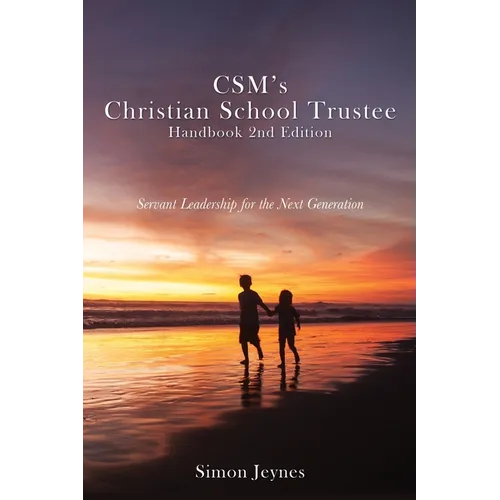 CSM's Christian School Trustee Handbook 2nd Edition: Servant Leadership for the Next Generation - Paperback