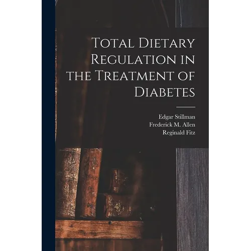 Total Dietary Regulation in the Treatment of Diabetes - Paperback