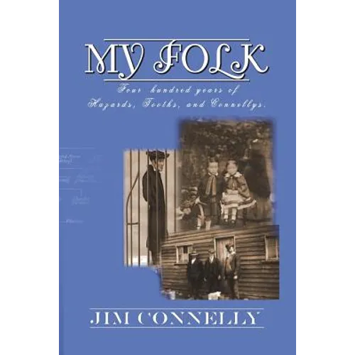 My Folk: Four hundred years of Hazards, Tooths, and Connellys - Paperback