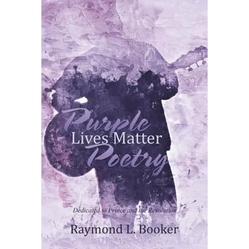 Purple Lives Matter Poetry: Dedicated to Prince and the Revolution - Paperback