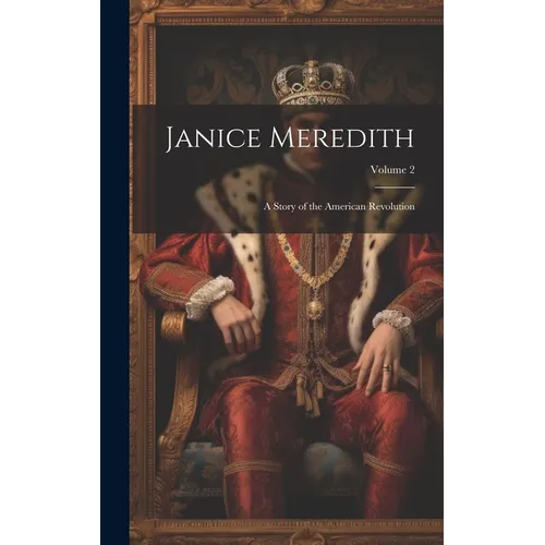 Janice Meredith: A Story of the American Revolution; Volume 2 - Hardcover