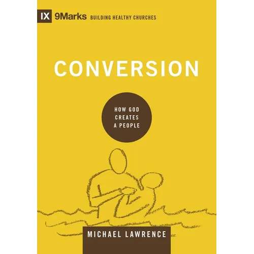 Conversion: How God Creates a People - Hardcover