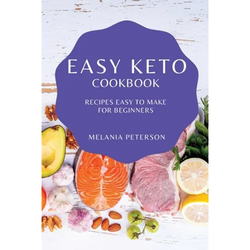 Easy Keto Cookbook: Recipes Easy to Make for Beginners - Paperback