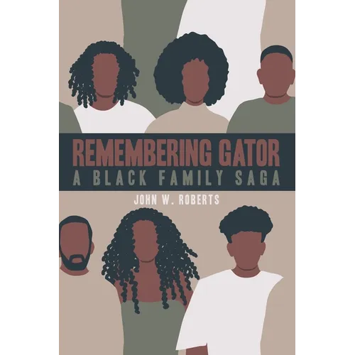 Remembering Gator: A Black Family Saga - Paperback