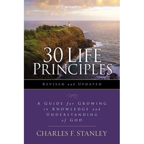 30 Life Principles, Revised and Updated: A Guide for Growing in Knowledge and Understanding of God - Paperback