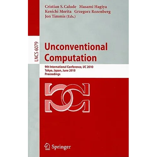 Unconventional Computation: 9th International Conference, UC 2010 Tokyo, Japan, June 21-25, 2010, Proceedings - Paperback