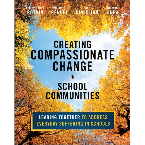 Creating Compassionate Change in School Communities: Leading Together to Address Everyday Suffering in Schools