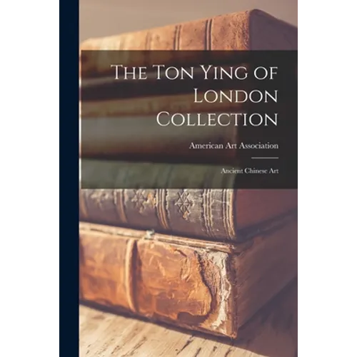 The Ton Ying of London Collection; Ancient Chinese Art - Paperback