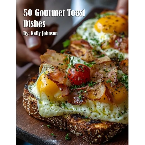 50 Gourmet Toast Dishes - Paperback