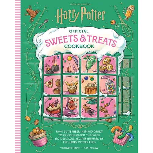 Harry Potter Official Sweets and Treats Cookbook: From Butterbeer-Inspired Candy to Golden Snitch Cupcakes, 60 Delicious Recipes Inspired by the Harry - Hardcover