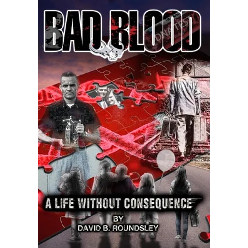 Bad Blood: A Life Without Consequence - Hardcover