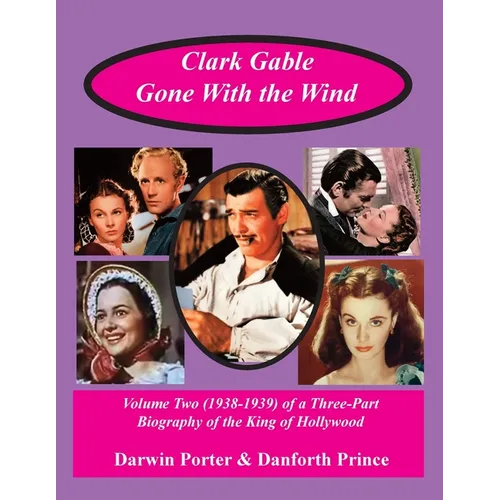 Clark Gable, Gone With the Wind: Volume Two (1938-1939) of a Three-Part Biography - Paperback