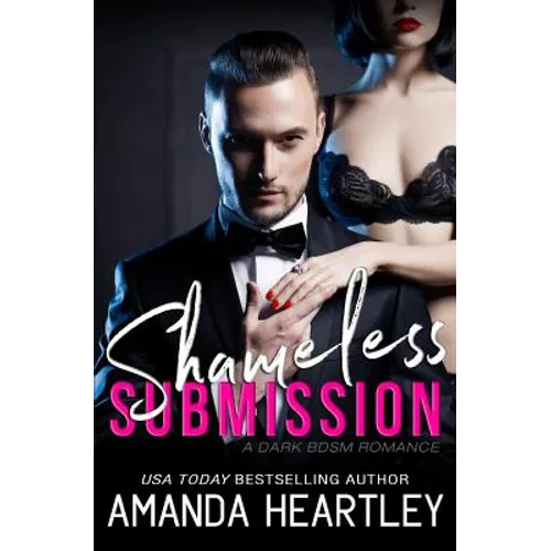 Shameless Submission: A Dark BDSM Romance - Paperback