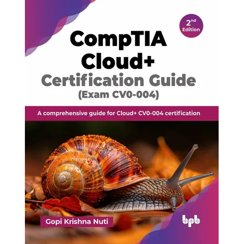 CompTIA Cloud+ Certification Guide (Exam CV0-004): A comprehensive guide for Cloud+ CV0-004 certification - 2nd Edition - Paperback
