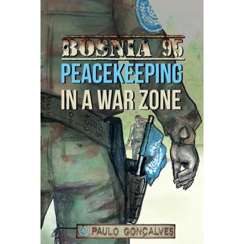 Bosnia 95: Peacekeeping in a War zone - Paperback