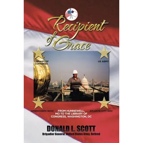 Recipient of Grace: My Incredible Journey from Hunnewell, MO to Deputy Librarian & Chief Operating Officer, Library of Congress - Paperback