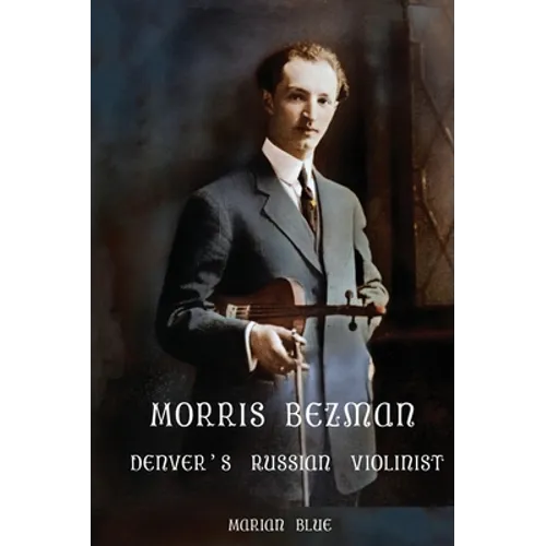 Morris Bezman: Denver's Russian Violinist