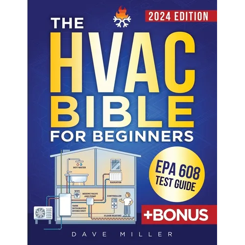 The HVAC Bible for Beginners: The Best Practical and Updated Guide to Heating, Ventilation and Air Conditioning. Learn Installation, Troubleshooting - Paperback