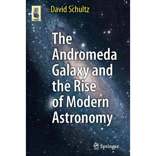 The Andromeda Galaxy and the Rise of Modern Astronomy - Paperback