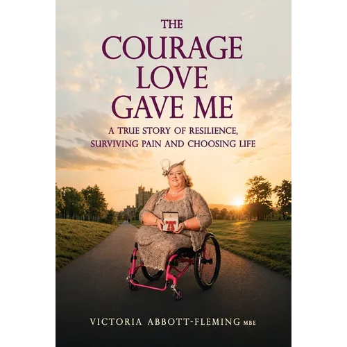 The Courage Love Gave Me - Hardcover