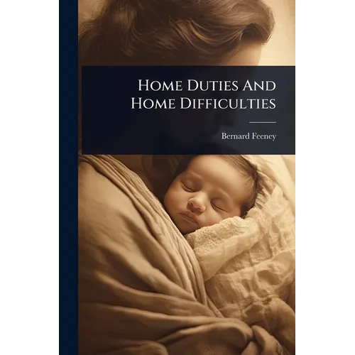 Home Duties And Home Difficulties - Paperback