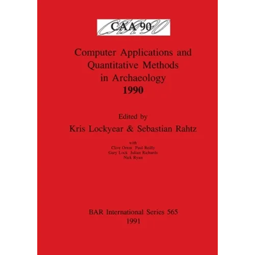 Computer Applications and Quantitative Methods in Archaeology 1990 - Paperback