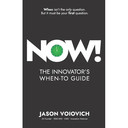 Now! The Innovator's When-To Guide - Paperback