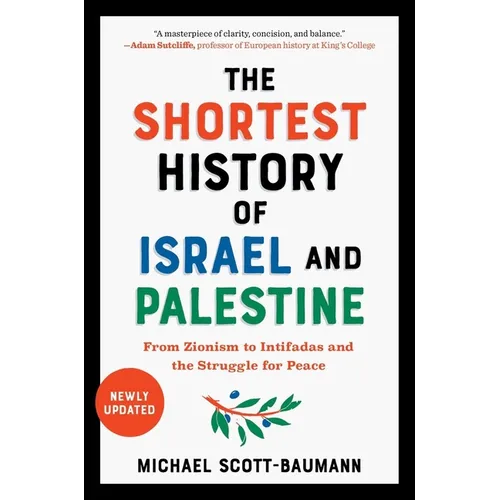 The Shortest History of Israel and Palestine: From Zionism to Intifadas and the Struggle for Peace - Paperback
