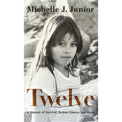 Twelve: A Memoir of Survival, Broken Silence, and Hope - Hardcover