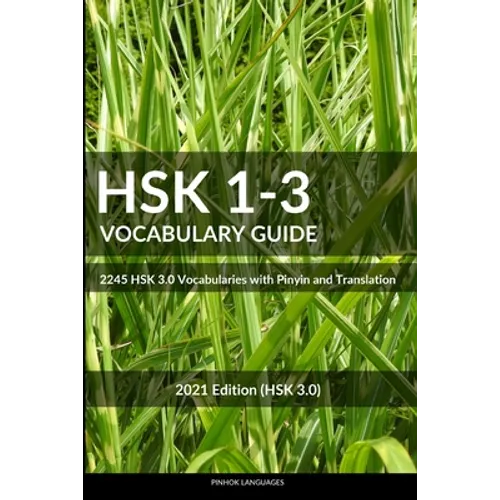 HSK 1-3 Vocabulary Guide: 2245 HSK 3.0 Vocabularies with Pinyin and Translation - Paperback