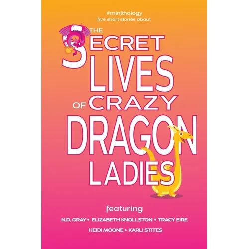 The Secret Lives of Crazy Dragon Ladies - Paperback