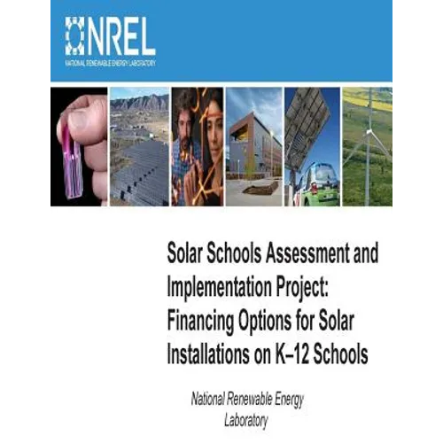 Solar Schools Assessment and Implementation Project: Financing Options for Solar Installations on K-12 Schools