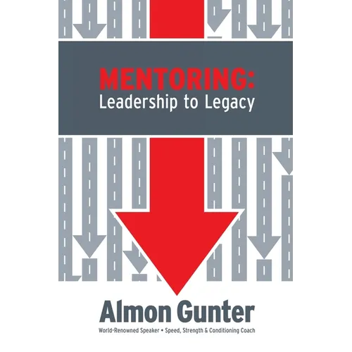 Mentoring: Leadership to Legacy - Paperback